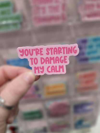 You’re Starting to Damage My Calm Sticker – Waterproof Die-Cut Vinyl for Fandom Fans
