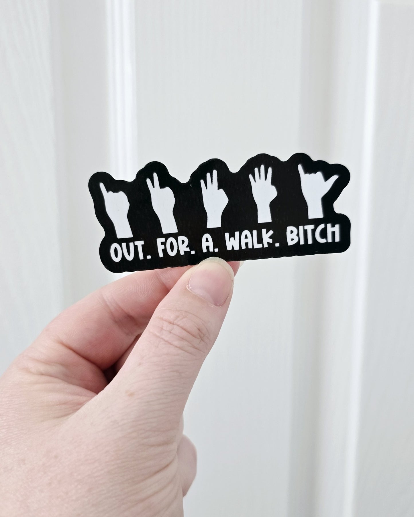 OUT.FOR.A.WALK.BITCH Die Cut Sticker
