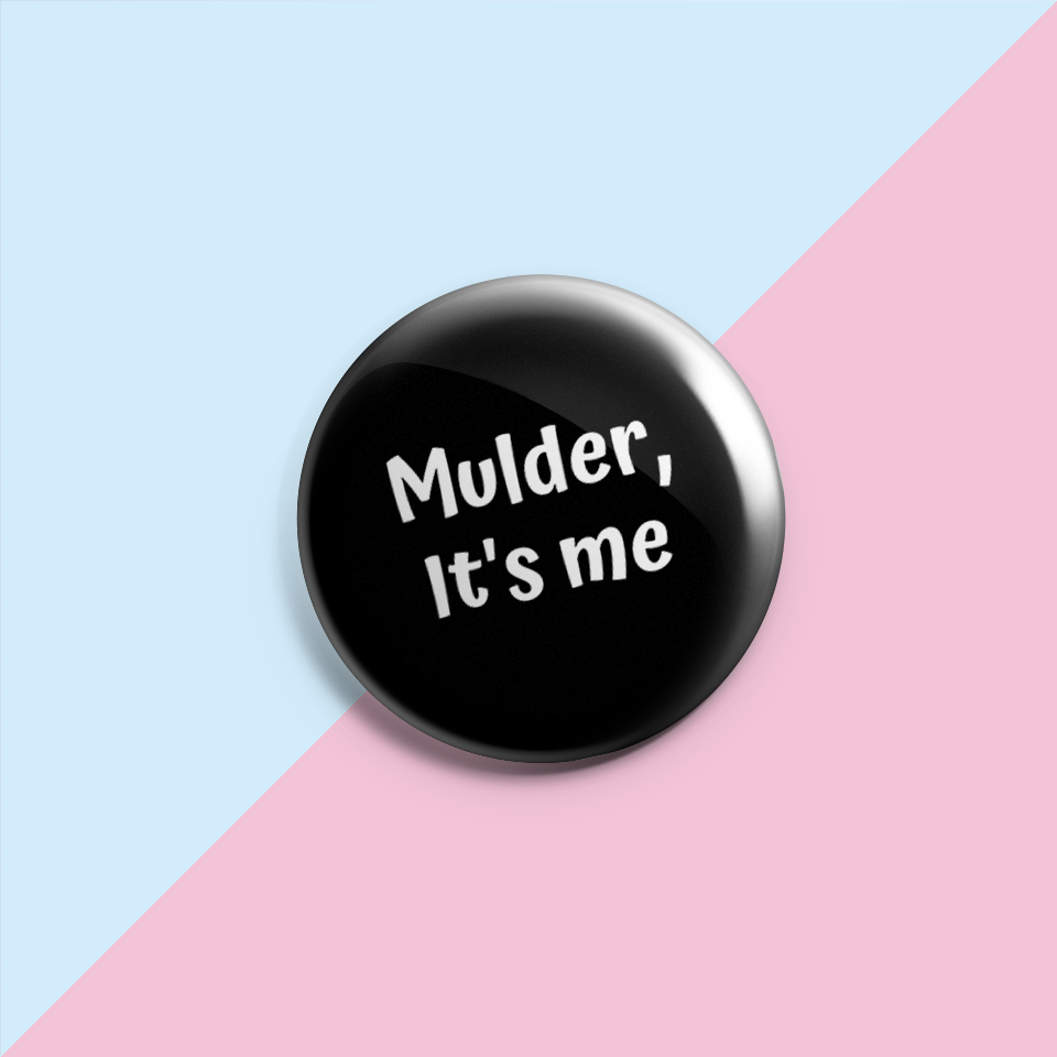 Mulder It's Me - Pin Badge