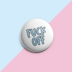 Fuck Off (Coloured Text) - Pin Badge