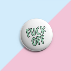 Fuck Off (Coloured Text) - Pin Badge