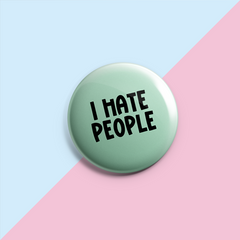 I Hate People - Pin Badge