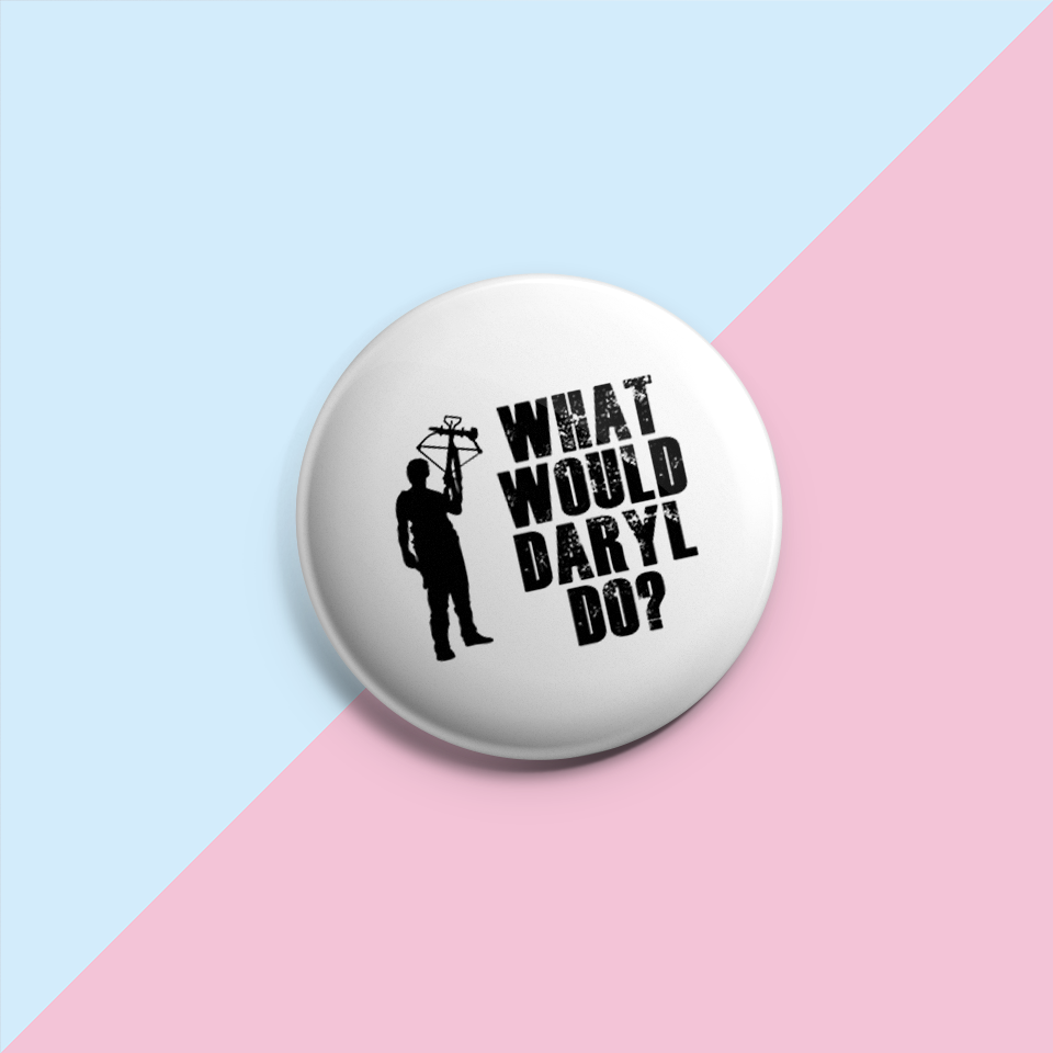 What Would Daryl Do? - Pin Badge