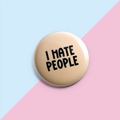 I Hate People - Pin Badge