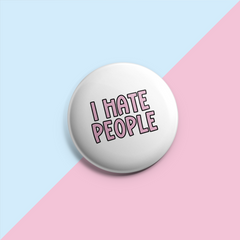 I Hate People (Coloured Text) - Pin Badge