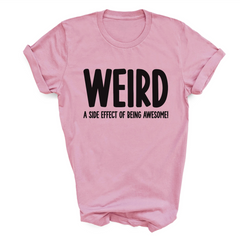 Weird (a side effect of being awesome!) T-Shirt