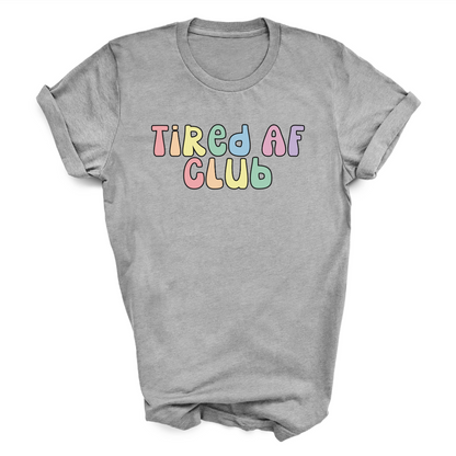 Tired AF Club T-Shirt