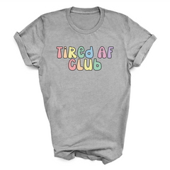 Tired AF Club T-Shirt