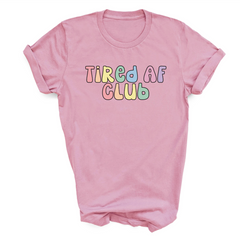 Tired AF Club T-Shirt