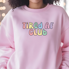 Tired AF Club Sweatshirt