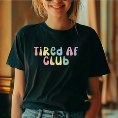 Tired AF Club T-Shirt