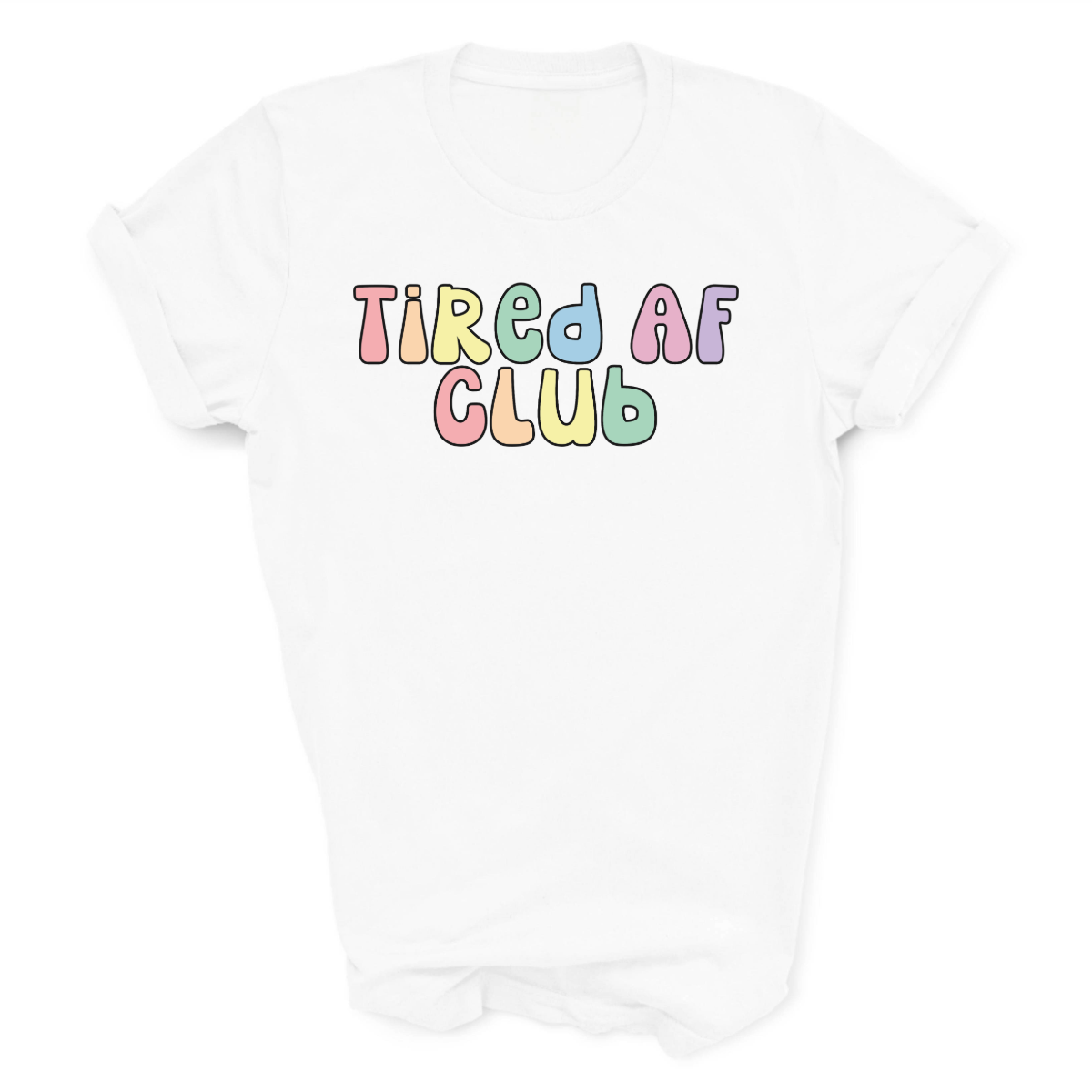 Tired AF Club T-Shirt