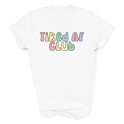 Tired AF Club T-Shirt