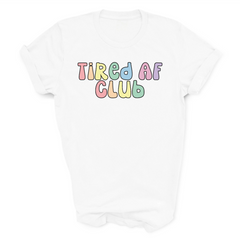 Tired AF Club T-Shirt