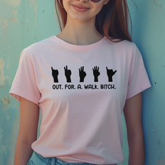 Out.For.A.Walk.Bitch T-Shirt