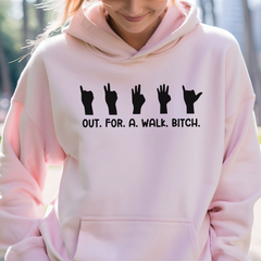 Out.For.A.Walk.Bitch Hoodie