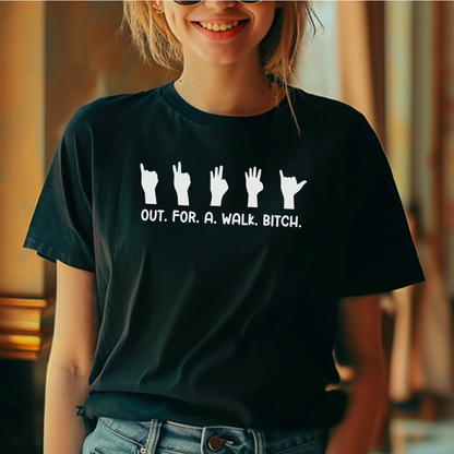 Out.For.A.Walk.Bitch T-Shirt