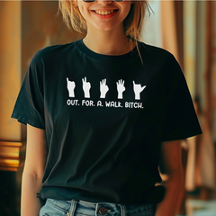 Out.For.A.Walk.Bitch T-Shirt