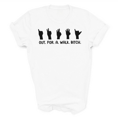 Out.For.A.Walk.Bitch T-Shirt