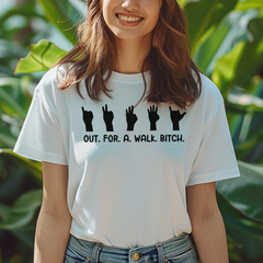 Out.For.A.Walk.Bitch T-Shirt