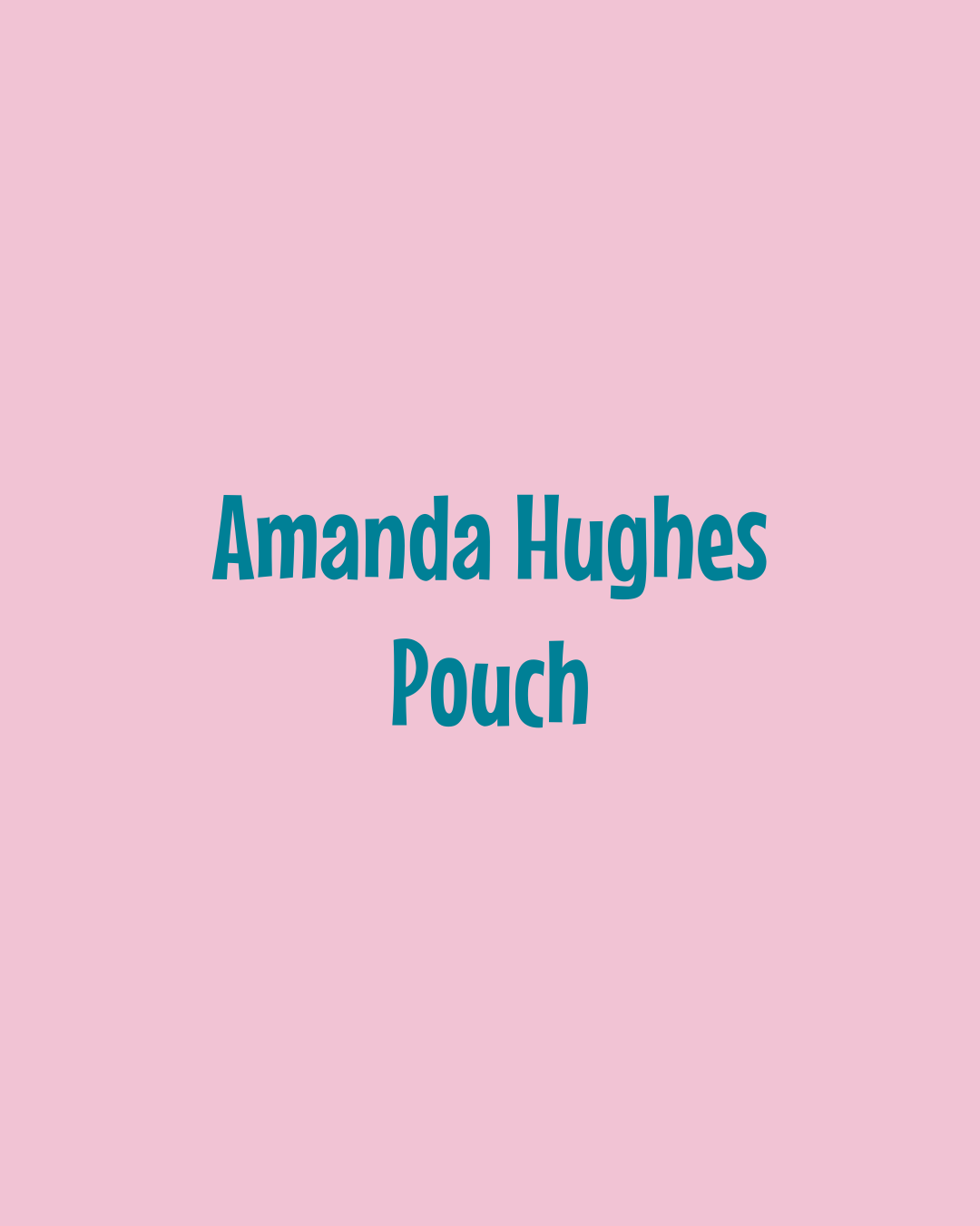 Amanda Hughes Pouch