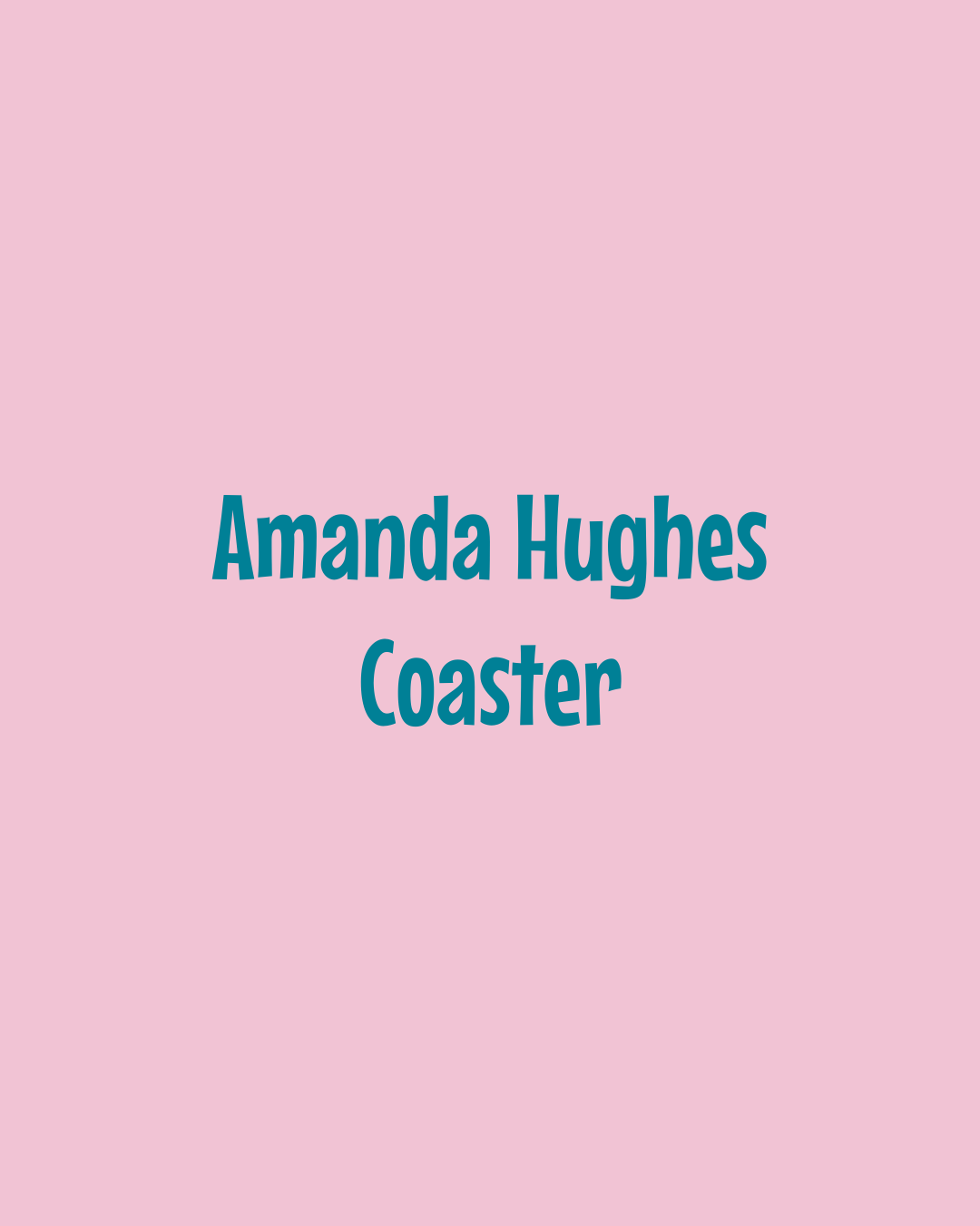 Amanda Hughes Coaster