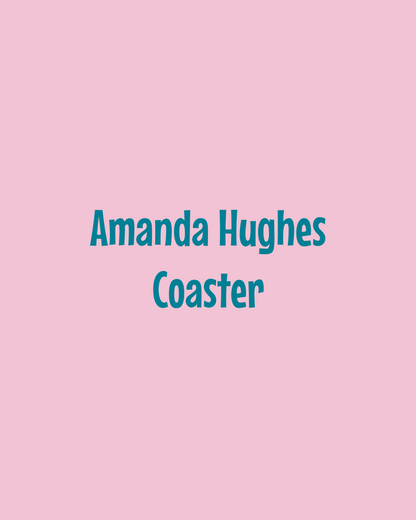 Amanda Hughes Coaster