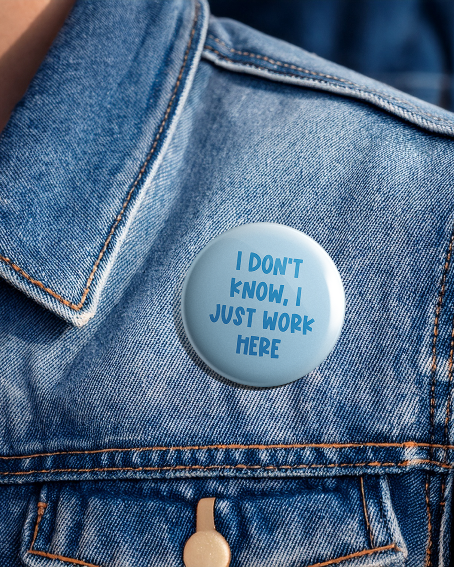 I don't know I just work here - Pin Badge