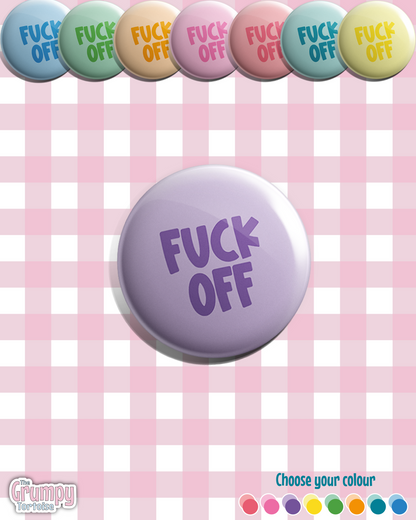 Fuck Off - 1inch (25mm) Pin Badge