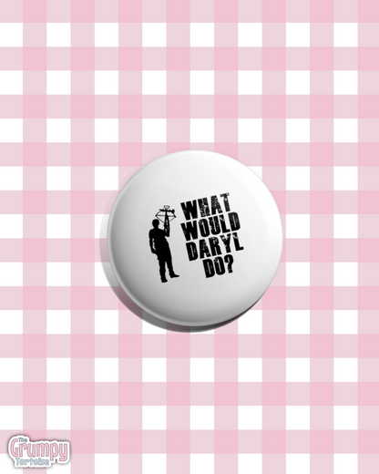 What Would Daryl Do? - Pin Badge
