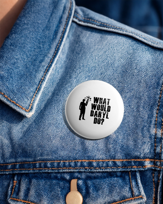 What Would Daryl Do? - Pin Badge