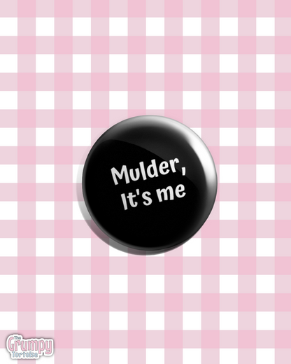 Mulder It's Me - Pin Badge