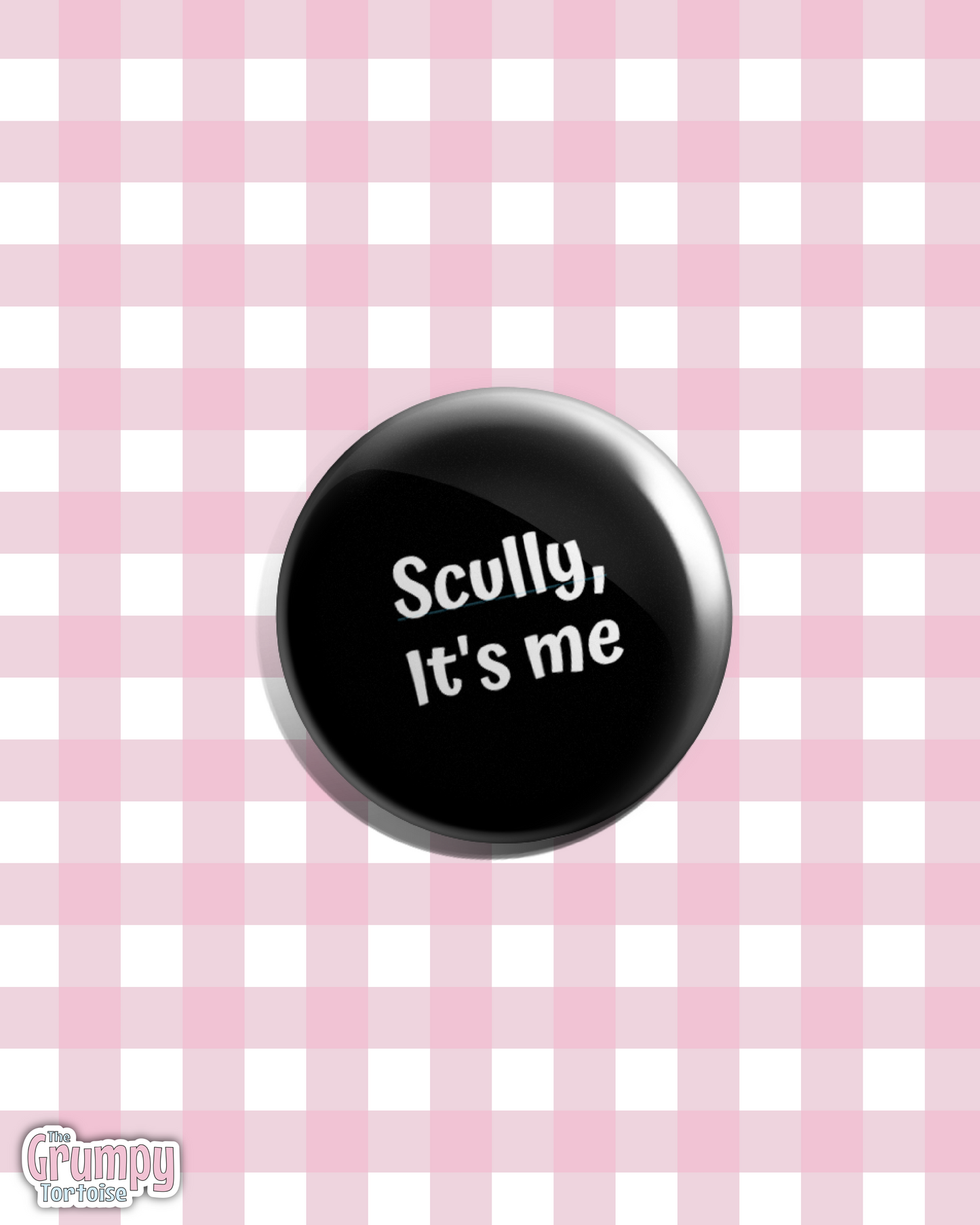 Scully It's Me - Pin Badge