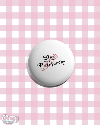 Slay The Patriarchy Button Badge - Feminist pin for jackets, bags and accessories