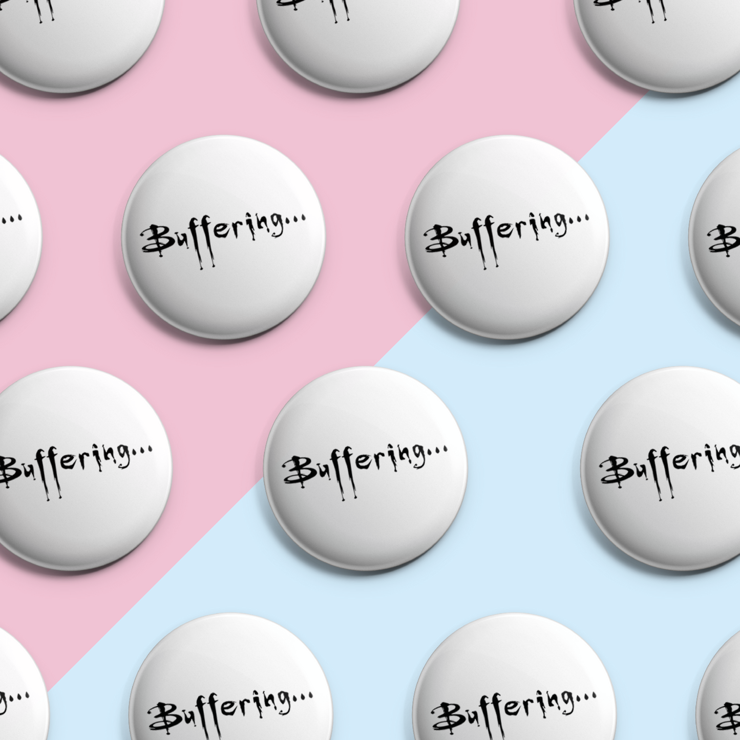 Buffering - Pin Badge