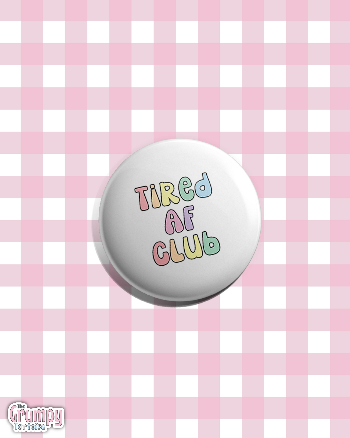 Tired AF Club - 25mm (1 inch) Pin Badge