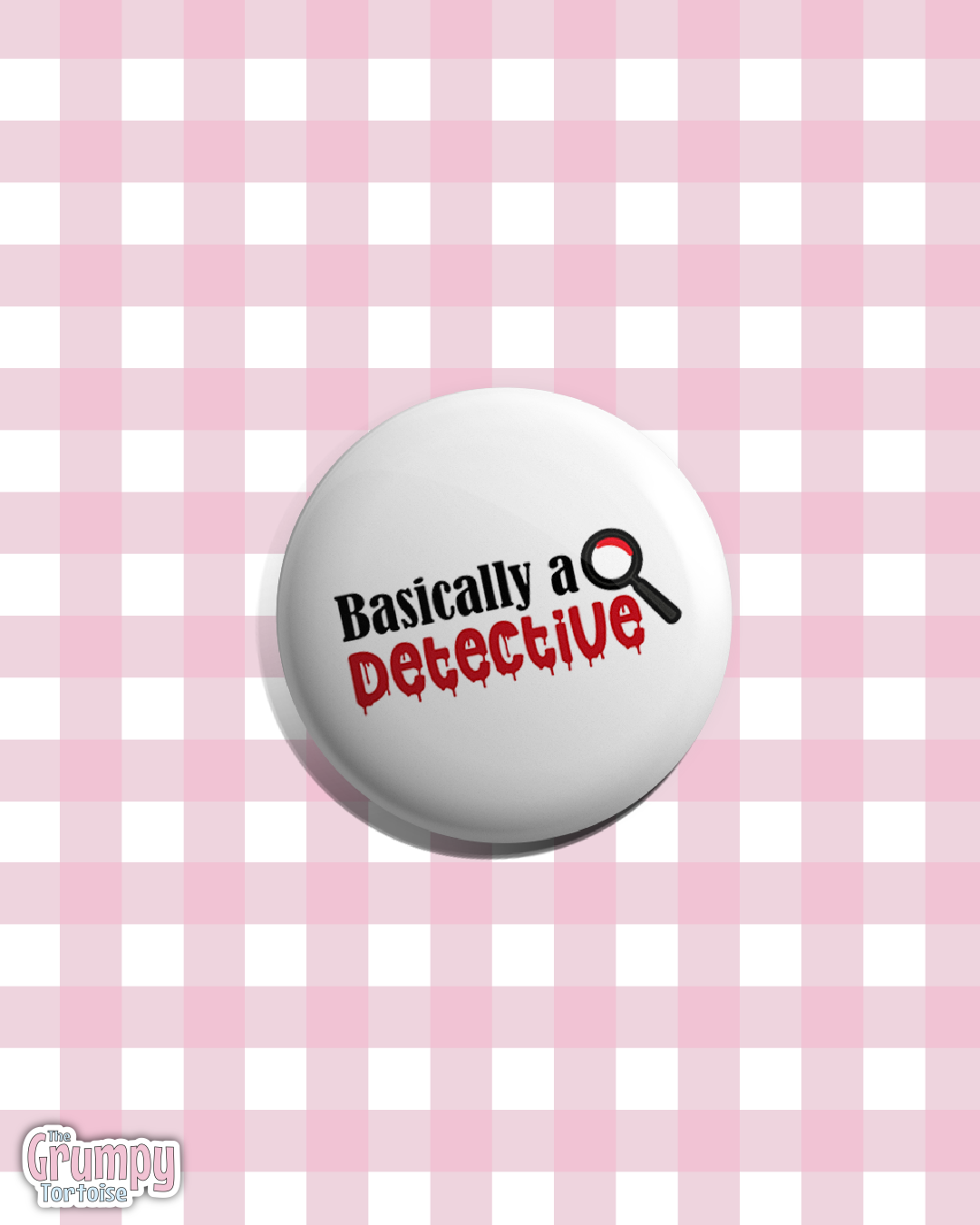 Basically a Detective - 25mm (1 inch) Pin Badge
