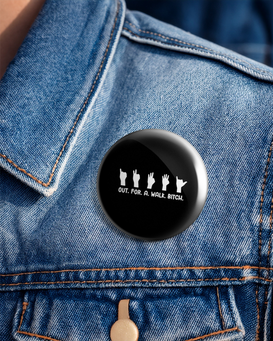 BTVS “Out For A Walk, Bitch” Pin Badge | Buffy the Vampire Slayer Fandom Button | Sassy TV Show Accessory