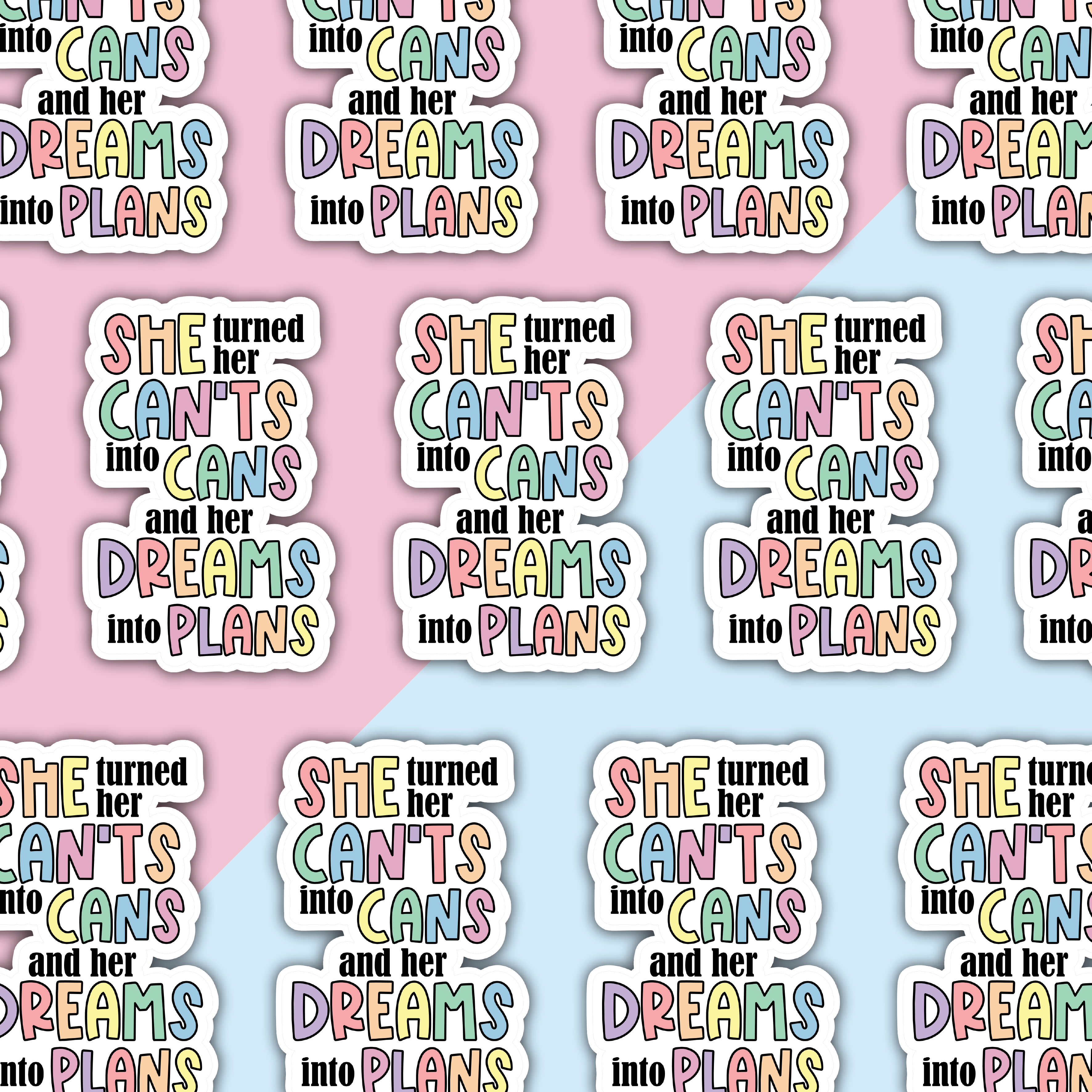 She turned her can't into cans and her dreams into plans Die Cut Sticker in pastel rainbow