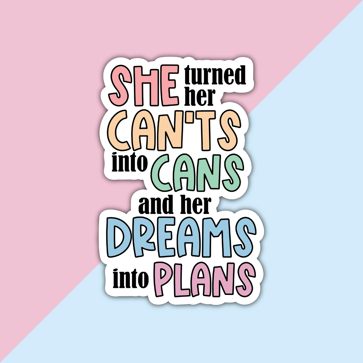 She turned her can't into cans and her dreams into plans (V2) Die Cut Sticker