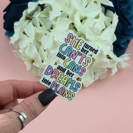 She turned her can't into cans and her dreams into plans Die Cut Sticker