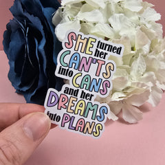 She turned her can't into cans and her dreams into plans Die Cut Sticker