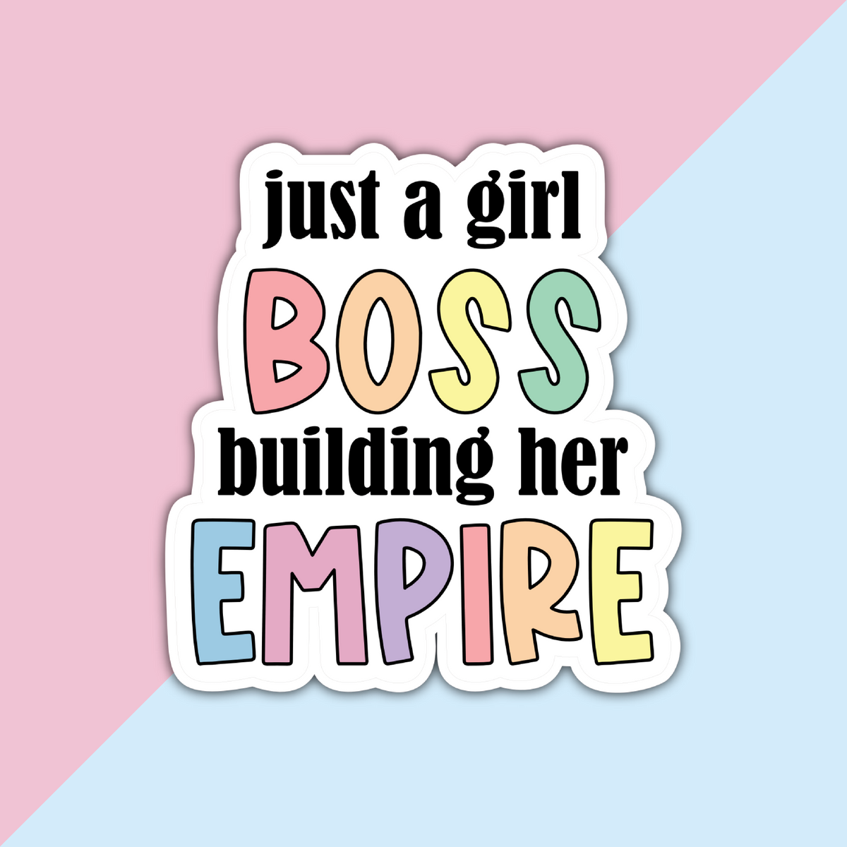 Just a Girl Boss Building Her Empire Die Cut Sticker