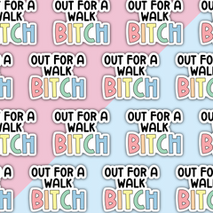 Out for a walk Bitch (V2) Die Cut Sticker