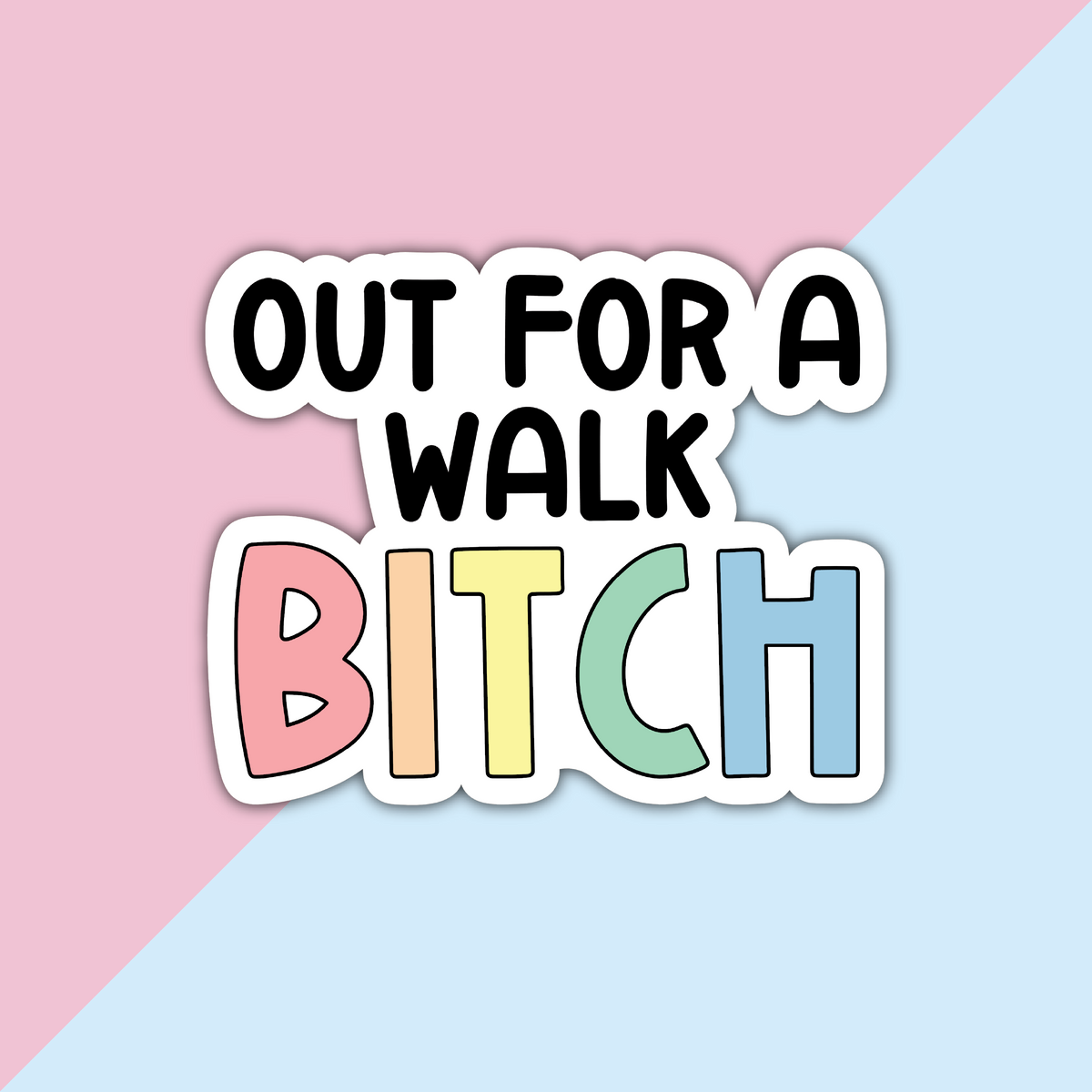 Out for a walk Bitch (V2) Die Cut Sticker