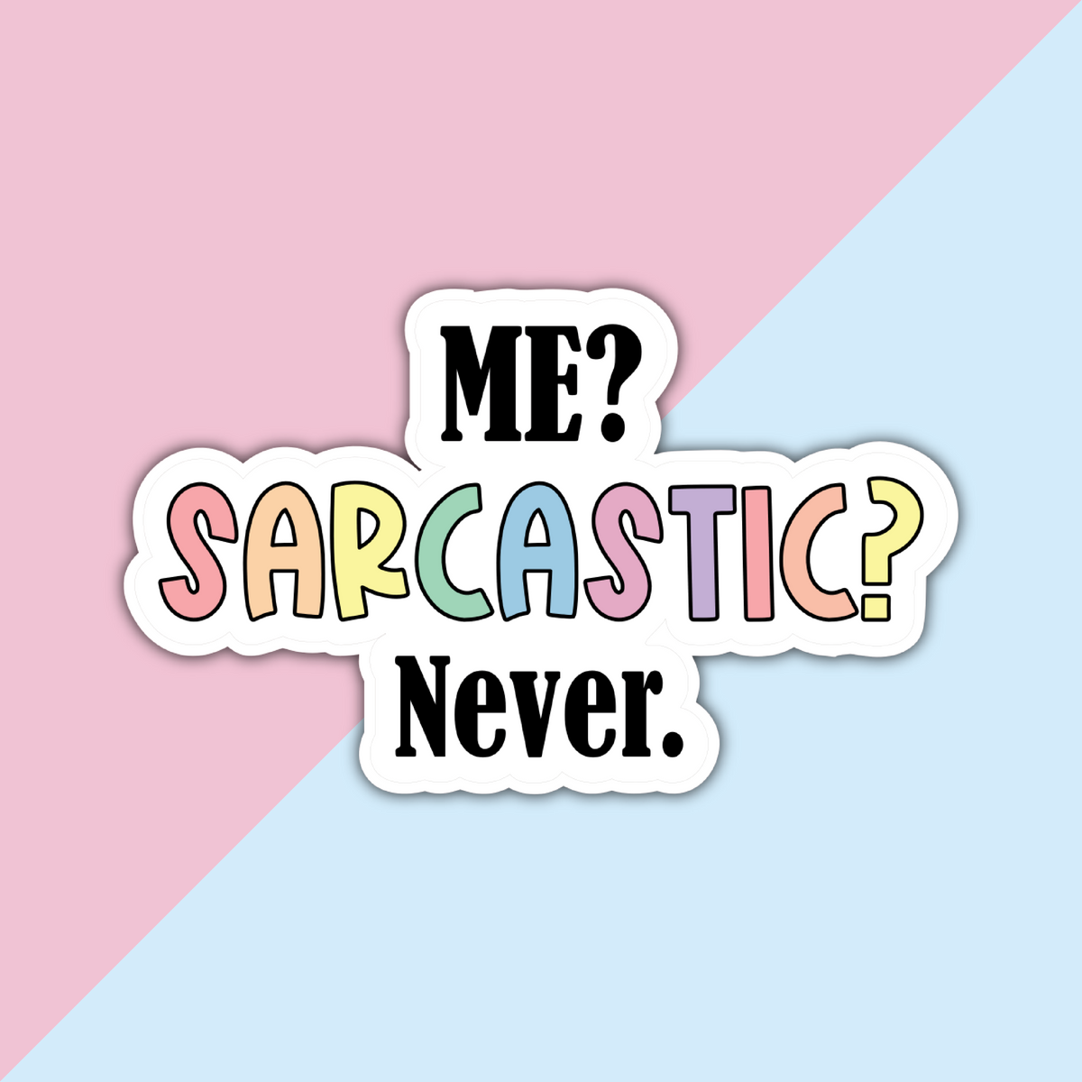 Me Sarcastic Never Die Cut Sticker