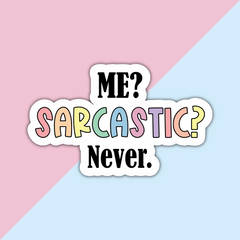 Me Sarcastic Never Die Cut Sticker