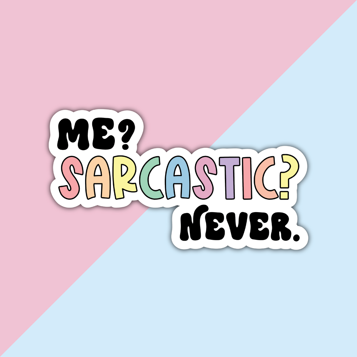 Me Sarcastic Never (V2) Die Cut Sticker