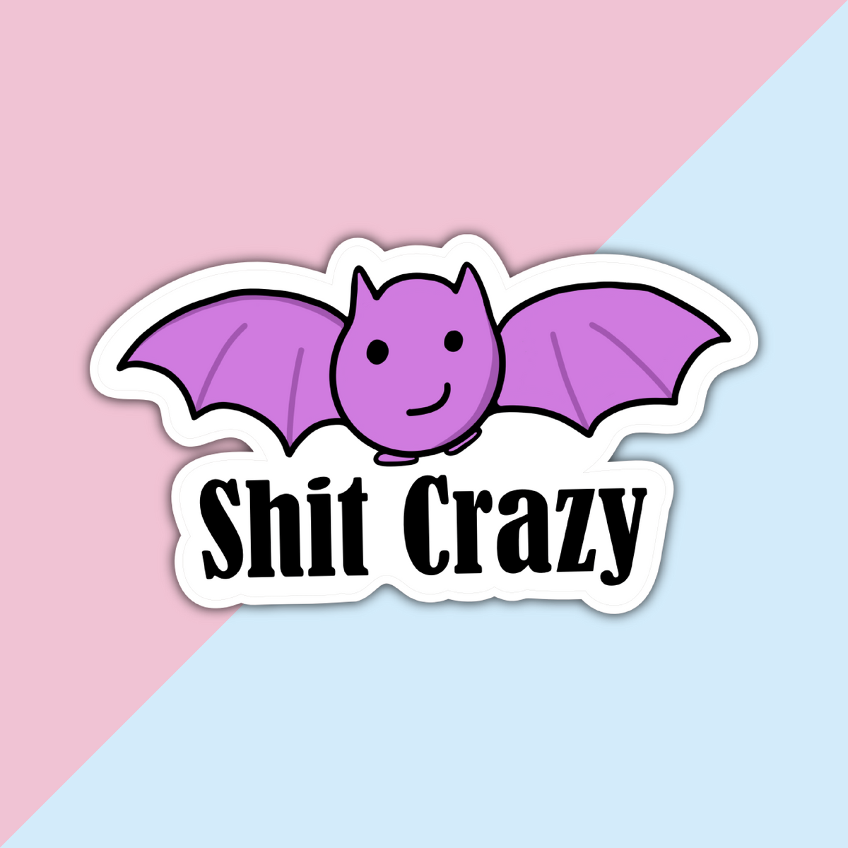 Bat Shit Crazy Sweary Die Cut Sticker