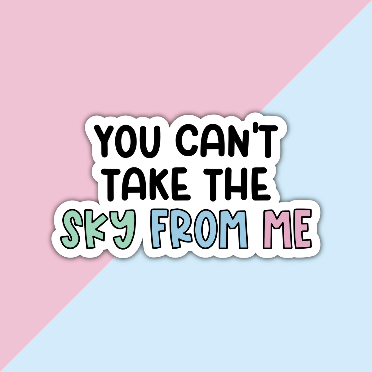 You Can't take the Sky From Me (V2) Die Cut Sticker